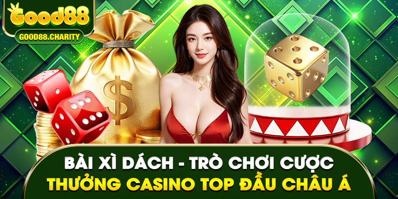 Bài Xì Dách – Trò Chơi Cược Thưởng Top Đầu Châu Á