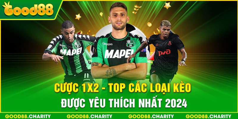 Cược 1x2 - Top Các Loại Kèo Được Yêu Thích Nhất 2024