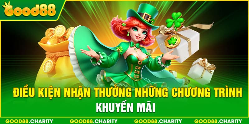 Điều kiện nhận thưởng những chương trình khuyến mãi Good88