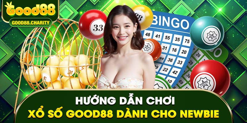 Hướng dẫn chơi xổ số Good88 dành cho Newbie