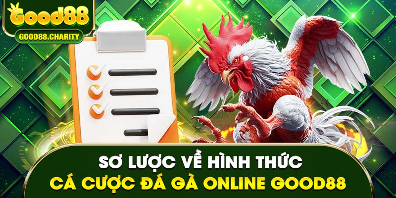 Sơ lược về hình thức cá cược đá gà online Good88